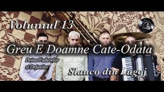 Slauco din Lugoj - Greu E Doamne Cate-Odata | Doina Vaduvelor si Orfanilor [Official Video] (2017)