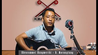 Kheorammei Nungmerthi | D. Morungtang | MTv Studio Live Performance