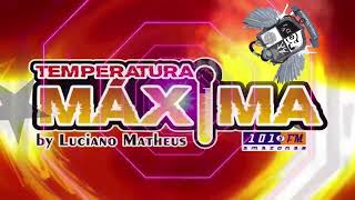 As Melhores do Temperatura Máxima com DJ Luciano Matheus 11-11-24