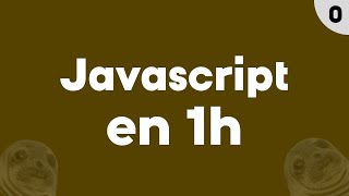 Apprendre le VRAI Javascript en 1h