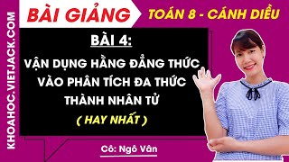 Toán lớp 8 Bài 4: Vận dụng hằng đẳng thức vào phân tích đa thức thành nhân tử | Chương 1 | Cánh diều