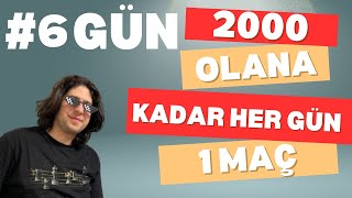 2000 Puan Olana Kadar Her Gün 1 Maç Yapıyorum 6.Gün