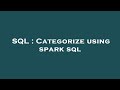 SQL : Categorize using spark sql