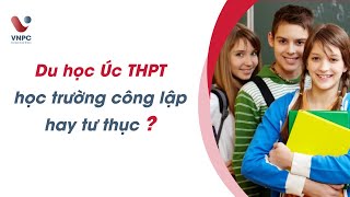 Du học Úc: Du học Úc THPT học trường công lập hay tư thục? | Du học VNPC