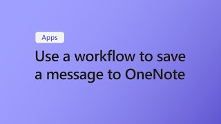 Onenote Song Use Workflows To Save A Message In Microsoft Teams To Onenote Microsoft ...