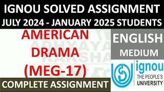 MEG 17 || AMERICAN DRAMA || IGNOU SOLVED ASSIGNMENT 2024-2025 || JULY 2024 - JANUARY 2025 STUDENTS