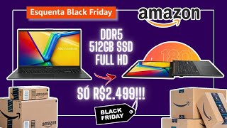 SOMENTE OS MELHORES NOTEBOOKS ATÉ R$2.500!!! - ESQUENTA BLACK FRIDAY