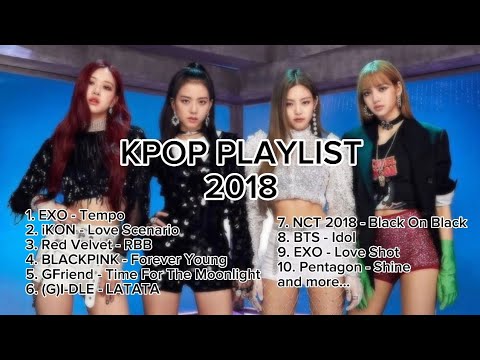 Kpop Playlist 2018 Youtube