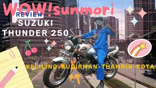 WOW! SUNMORI sepanjang jalan Sudirman - Thamrin - Kota sambil review SUZUKI THUNDER 250