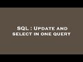 SQL : Update and select in one query