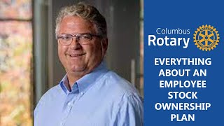 Columbus Rotary:  Everything About an Employee Stock Ownership Plan (ESOP)