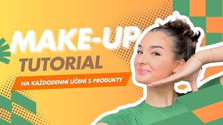 MAKE-UP TUTORIAL - na každodenní líčení s produkty