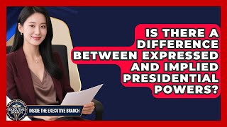 Is There a Difference Between Expressed and Implied Presidential Powers?