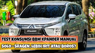 Tes Konsumsi BBM Mitsubishi Xpander Exceed Manual Solo - Sragen via Masaran, Irit atau Boros?