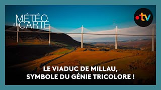 Patrimoine : le viaduc de Millau, symbole du génie tricolore !