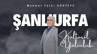 Urfa’nın Kültürel Hazineleri/Mehmet Fethi GÖKTEPE