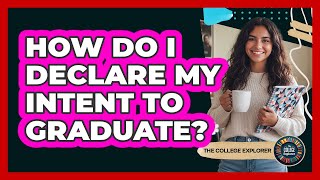 How Do I Declare My Intent To Graduate?