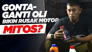 GONTA-GANTI OLI BIKIN MOTOR RUSAK?!