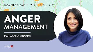 Anger Management - Ps. Illyana Widodo | 22/03/22 | Women of Love