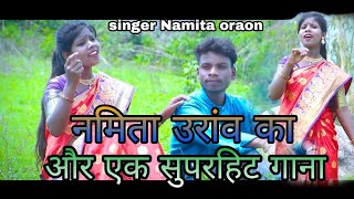 नम्है कठर पाना लागी// New kurukh Song 2022//kudukh hit song //singer Namita Oraon