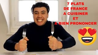 7 PLATS DE FRANCE A CUISINER ET A BIEN PRONONCER AU RESTAURANT ! (bonne appétit)