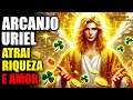 Arcanjo Uriel ✨ Após 10 minutos, você receberá uma quantia enorme de dinheiro | Atrai Amor e Riqueza