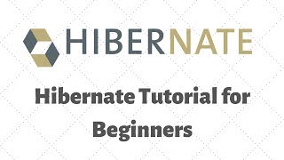 Hibernate Tutorial for Beginners