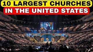 TOP 10 largest churches in the UNITED STATES OF AMERICA!