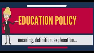 What is EDUCATION POLICY? What does EDUCATION POLICY mean? EDUCATION POLICY meaning & explanation
