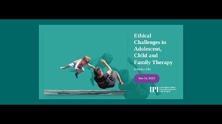 Ethical Challenges in Adolescent, Child and Family Therapy