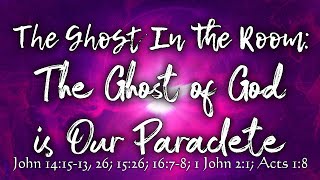 Sermon 134: The Ghost of God is Our Paraclete