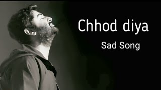 Chhod diya ( Lyrics ) - Arijit Singh | Kanika Kapoor | Baazaar | Shabbir Ahmed | Hindi Sad Song