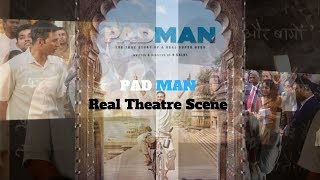 Pad Man Movie Real Theatre Scene Akshay Kumar Radhika Apte Sonam Kapoor