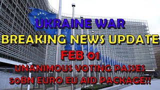 Ukraine War BREAKING NEWS (20240201): EU Vote Unanimously to give Ukraine 50bn Euro Aid Package