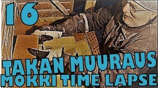 Mökki time lapse, osa 16 - Takan muuraus