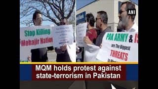 MQM holds protest against state-terrorism in Pakistan - ANI News