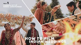 How to Film Indian Weddings {Hindu Ceremonies} Part 1