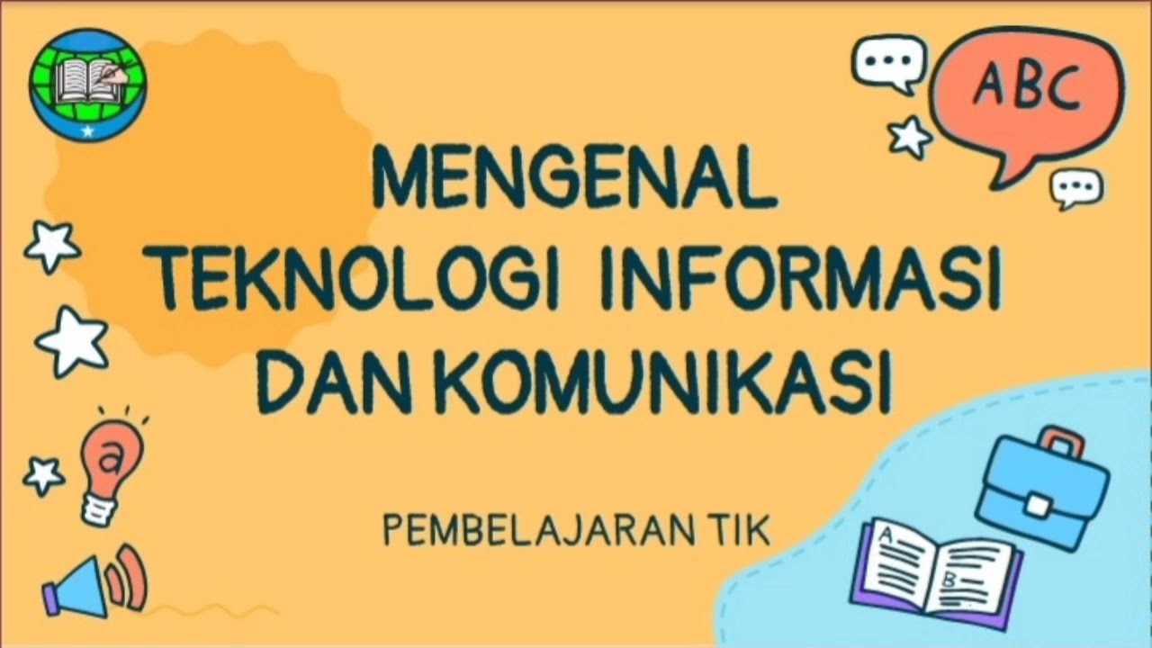 Pembelajaran TIK : Mengenal Teknologi Informasi Dan Komunikasi - YouTube