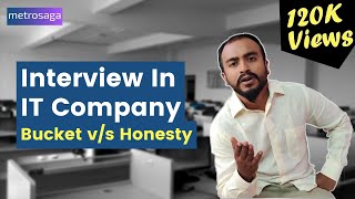 Every Interview In IT Company | Bucket v/s Honesty | MetroSaga