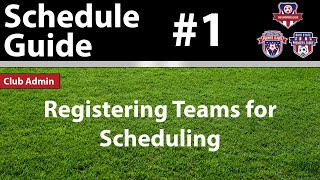 CLUB ADMINS - How to Register Teams for Scheduling - UPDATED