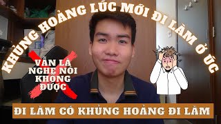 KHỦNG HOẢNG NGÀY ĐẦU ĐI LÀM THÊM Ở ÚC | AI CŨNG SẼ CÓ LÚC NÀY