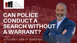 Can Police Search without a Warrant in California? | Bay Area Criminal Lawyers