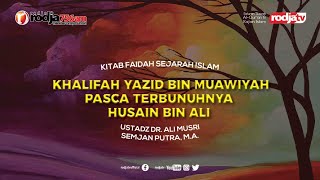 Khalifah Yazid bin Muawiyah Pasca Terbunuhnya Husein bin Ali (Faedah Sejarah Islam) l