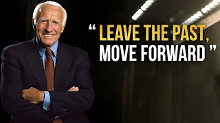 Jim Rohn - Leave The Past, Move Forward - Jim Rohn Best Motivation Speech