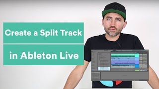 How to Create a Split Track in Ableton Live