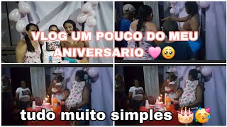 VLOG UM POUCO DO MEU ANIVERSARIO🥹🩷 TUDO MUITO SIMPLES 👏🎂🥳