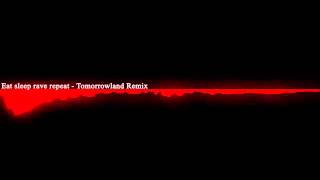 Eat Sleep Rave Repeat- Tomorrowland remix
