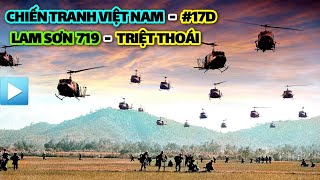 Chiến tranh Việt Nam - Tập 17d | LAM SƠN 719 - TRIỆT THOÁI | Đường 9 Nam Lào