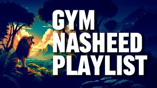 Ultimate Gym Nasheed Playlist - GYM Nasheed for Muslims - Best nasheed for your training & workout!