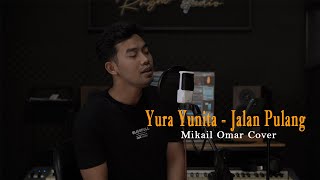 Yura Yunita - Jalan Pulang || Mikail Omar Cover